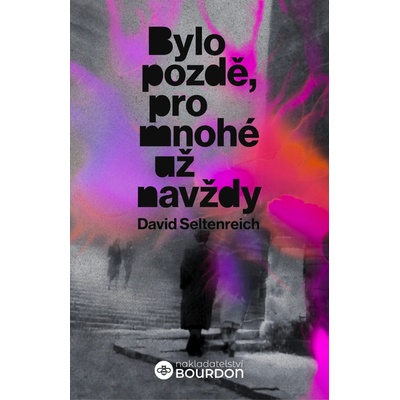 Bylo pozdě, pro mnohé už navždy - David Seltenreich