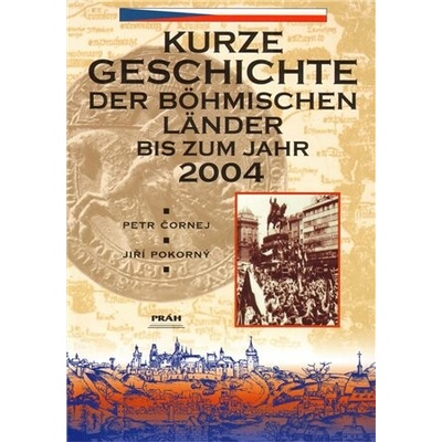 Kurze Geschichte der böhmischen Länder bis zum Jahr 2004