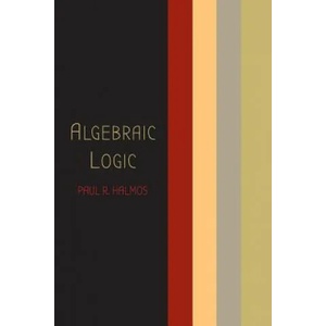 Algebraic Logic | Paul R Halmos (ISBN: 9781614276340)