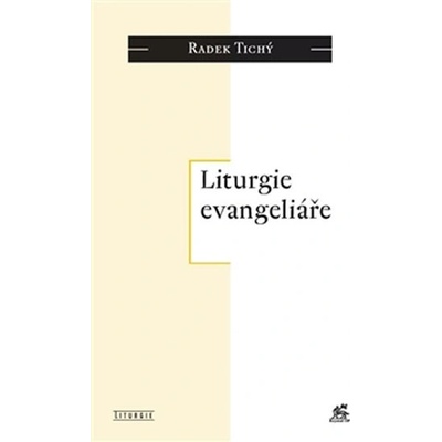 Liturgie evangeliáře - Radek Tichý