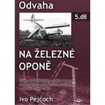 Odvaha na železné oponě - Ivo Pejčoch