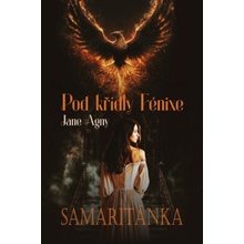Pod křídly Fénixe - Samaritánka - Jane Agny