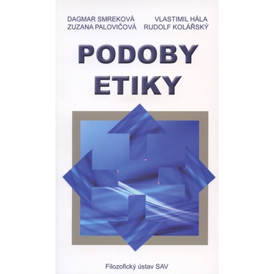 Podoby etiky - Dagmar Smreková akol.
