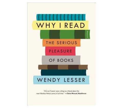 Why I Read - Wendy Lesser