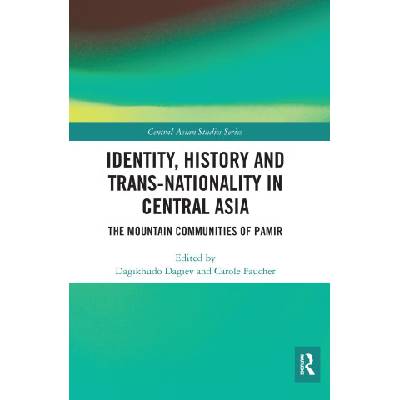 Identity, History and Trans-Nationality in Central Asia | Dagikhudo Dagiev, Carole Faucher