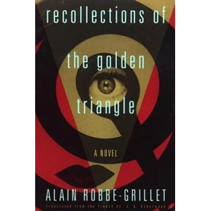 Recollections of the Golden Triangle | Alain Robbe-Grillet, Robbe-Grillet, J. A. Underwood (ISBN: 9780802152008)