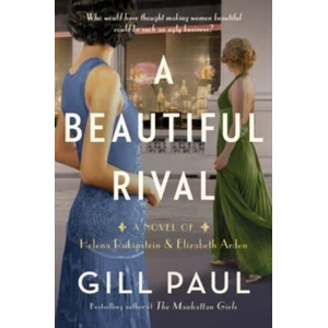 A Beautiful Rival: A Novel of Helena Rubinstein and Elizabeth Arden | Gill Paul (ISBN: 9780063245112)