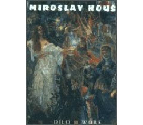 Miroslav Houšť - Dílo / Work