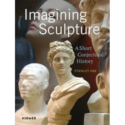 Imagining Sculpture | Stanley Abe