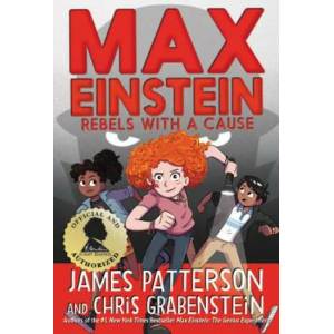 Max Einstein: Rebels with a Cause | James Patterson, Chris Grabenstein, Beverly Johnson (ISBN: 9780316488167)