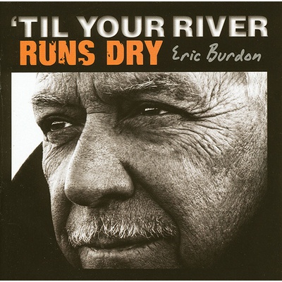 Eric Burdon - 'Til Your River Runs Dry