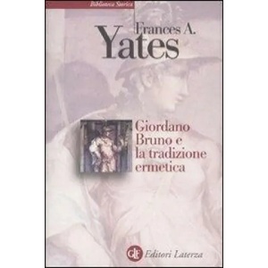 Giordano Bruno e la tradizione ermetica | Frances A. Yates, R. Pecchioli (ISBN: 9788842092391)