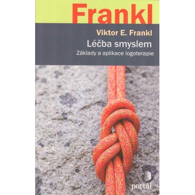 Léčba smyslem - Základy a aplikace logoterapie - Viktor Emanuel Frankl