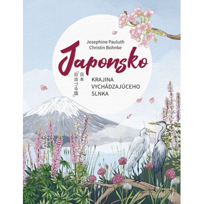 Japonsko: Krajina vychádzajúceho slnka - Josephine Pauluth, Christin Bohnke
