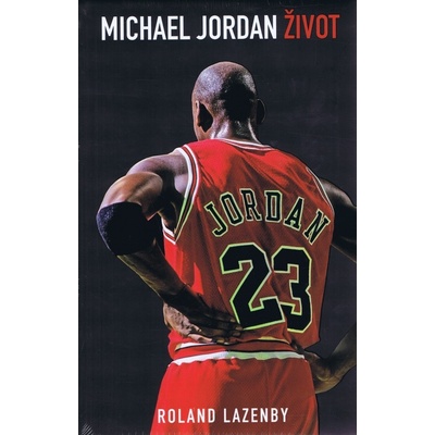 Michael Jordan – Život - Roland Lazenby SK