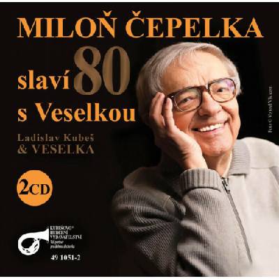 Veselka/Čepelka M. - Miloň Čepelka slaví 80. s Veselkou 2 CD