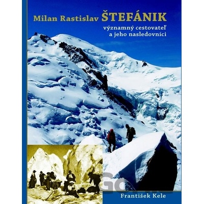 Milan Rastislav Štefánik - František Kele