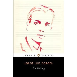 On Writing | Jorge Luis Borges, Suzanne Jill Levine (ISBN: 9780143105725)