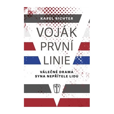 Voj ák první linie - Válečné drama syna nepřítele lidu Karel Richter
