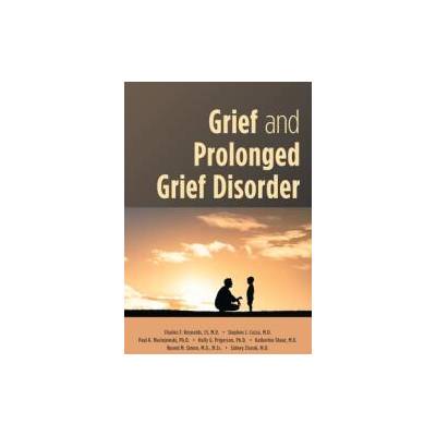 Grief and Prolonged Grief Disorder | Charles F. III Reynolds, Stephen J. Cozza, Paul K. Maciejewski