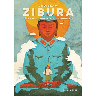 Pěšky mezi buddhisty a komunisty - Ladislav Zibura