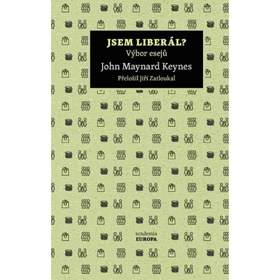 Jsem liberál? - Výbor esejů - Keynes John Maynard