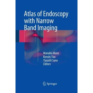 Atlas of Endoscopy with Narrow Band Imaging | Manabu Muto, Yasushi Sano, Kenshi Yao (ISBN: 9784431561156)