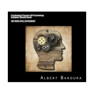 Psychology Classics All Psychology Students Should Read: The Bobo Doll Experiment | Albert Bandura, Dorothea Ross, Sheila Ross (ISBN: 9781490497747)