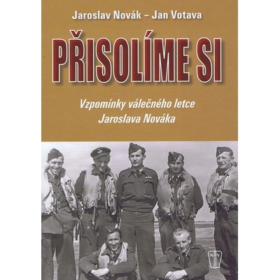 Přisolíme si - Vzpomínky válečného letce Jaroslava Nováka - Jaroslav Novák , Jan Votava
