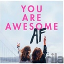 You Are Awesome AF