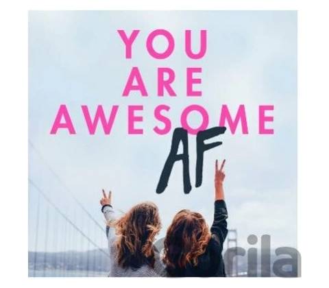 You Are Awesome AF