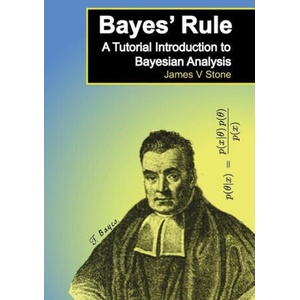 Bayes' Rule | James V Stone (ISBN: 9780956372895)