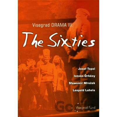 Visegrad Drama III – The Sixties - Leopold Lahola, Slawomir Mrožek, István Örkény, Josef Topol