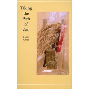Taking the Path of Zen | Robert Aitken (ISBN: 9780865470804)