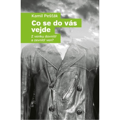 Co se do vás vejde. Z venku dovnitř a zevnitř ven? - Kamil Pešťák