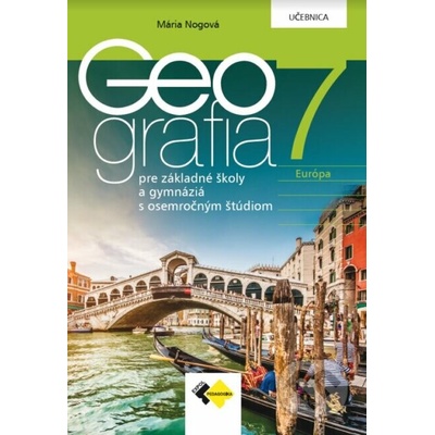 Geografia pre 7. ročník špeciálnych základných škôl a pre gymnáziá s 8-ročným štúdiom - Mária Nogová