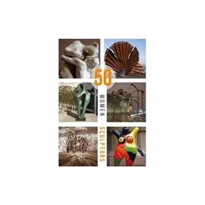 50 Women Sculptors | Joanna Sperryn-Jones, Cheryl Robson (ISBN: 9780993220777)