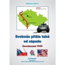 Svoboda přišla také od západu - Osvobození 1945 - Balcar Bohuslav