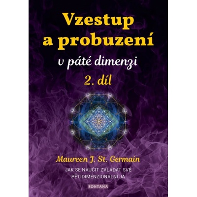 Vzestup a probuzení v páté dimenzi 2.díl - Maureen St. Germain