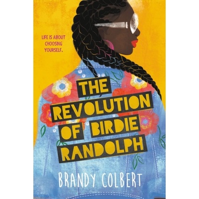 The Revolution of Birdie Randolph - Brandy Colbert