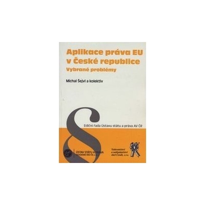 Aplikace práva EU v České republice vybrané problémy Šejvl Michal a kolektiv