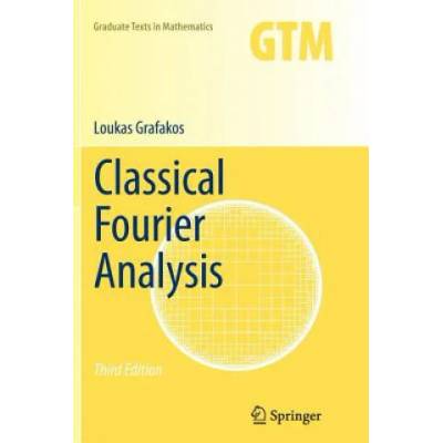 Classical Fourier Analysis | Loukas Grafakos