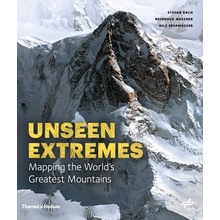 Unseen Extremes: Mapping the World's Greatest... - Stefan Dech, Reinhold Messner