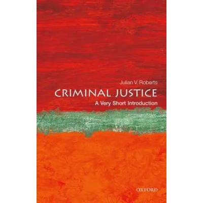 Criminal Justice: A Very Short Introduction | Julian V. Roberts