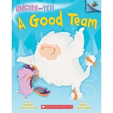 A Good Team: An Acorn Book Unicorn and Yeti #2 - Burnell, Heather Ayris