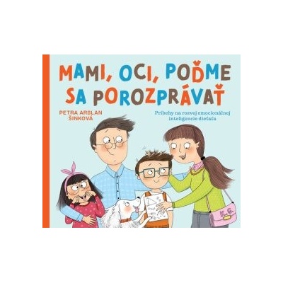 Mami, oci, poďme sa porozprávať - Petra Arslan Šinková