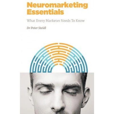 Neuromarketing Essentials: What Every Marketer Needs to Know (Dr Peter Steidl)()