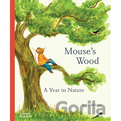 Mouse’s Wood - Alice Melvin, Thames & Hudson Ltd