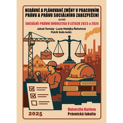 Nedávné a plánované změny v pracovním právu a právu sociálního zabezpečení, aneb, Sociálně-právní