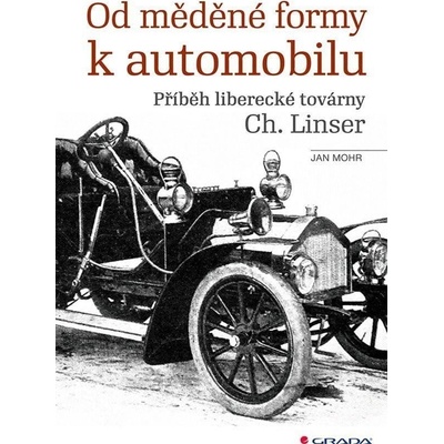 Od měděné formy k automobilu - Mohr Jan
